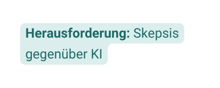 Herausforderung Skepsis gegenüber KI