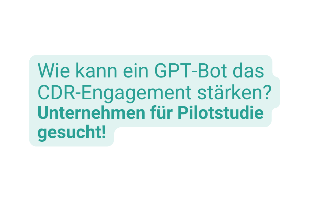 Wie kann ein GPT Bot das CDR Engagement stärken Unternehmen für Pilotstudie gesucht